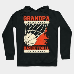 Grandpa Is My Name Basketball Is My Game Hoodie